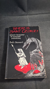 Bob Stewart - Where if Saint George? Blandford Press, 1988, Paperbacks