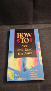 Ted Andrews - How To See and Read the Aura, Llewellyn, 2000, Paperbacks