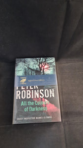 Peter Robinson - All the Colours of Darkness, Hodder & Stoughton, 2008, Signed First Edition