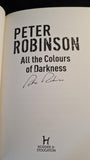 Peter Robinson - All the Colours of Darkness, Hodder & Stoughton, 2008, Signed First Edition