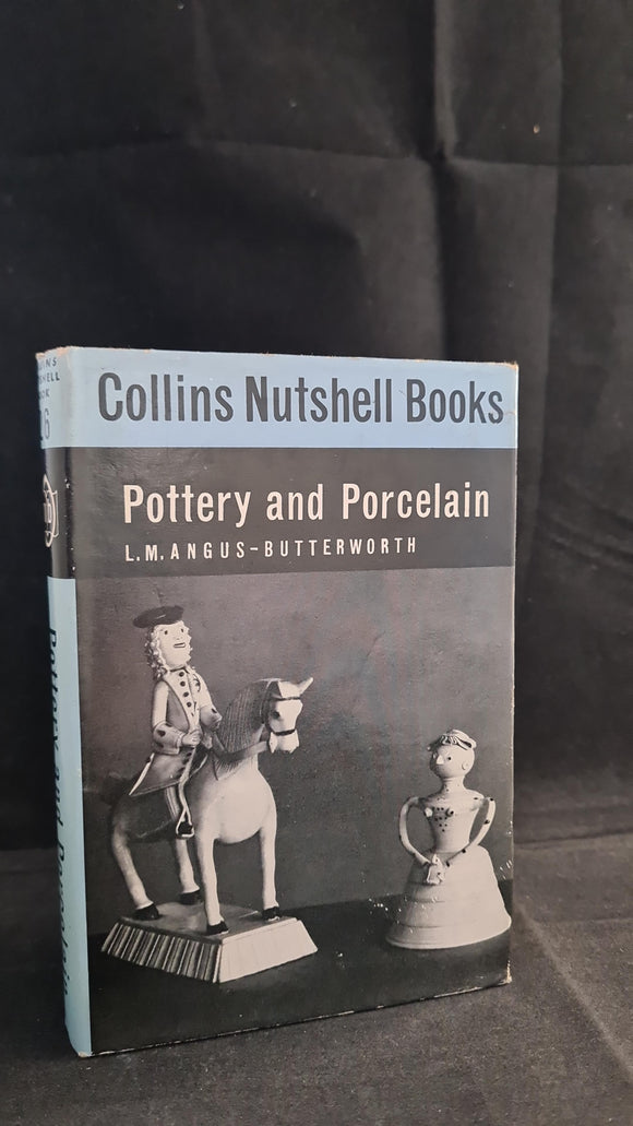 L M Angus-Butterworth - Pottery & Porcelain, Collins, 1964