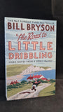 Bill Bryson - The Road to Little Dribbling, Black Swan, 2016, Paperbacks