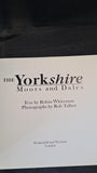 Rob Talbot - The Yorkshire Moors & Dales, Weidenfeld & Nicolson, 1991, Paperbacks