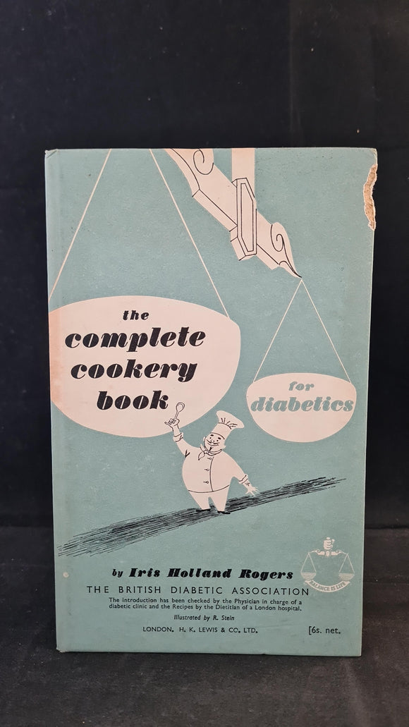 Iris Holland Rogers - The Complete Cookery Book for Diabetics, H K Lewis, 1965