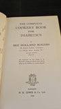 Iris Holland Rogers - The Complete Cookery Book for Diabetics, H K Lewis, 1965