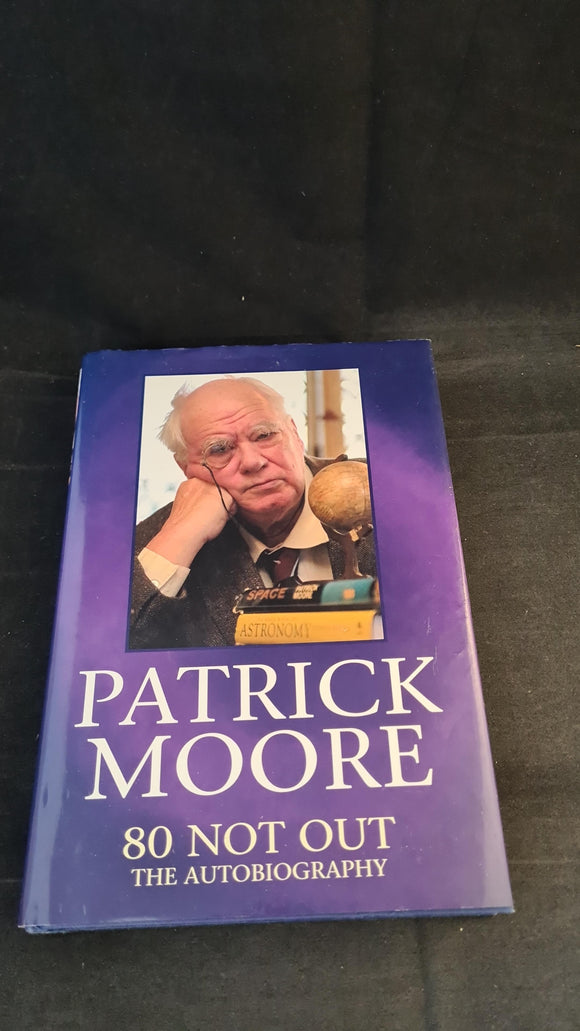 Patrick Moore - 80 Not Out, Contender Books, 2003