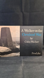 Colin Walker - A Walker on the Cleveland Way, Pendyke Publications, 1977