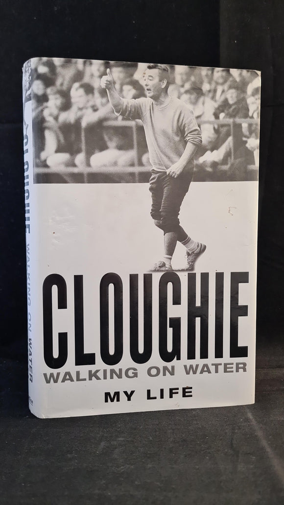 Brian Clough - Cloughie Walking on Water, Headline, 2002