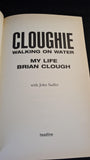 Brian Clough - Cloughie Walking on Water, Headline, 2002