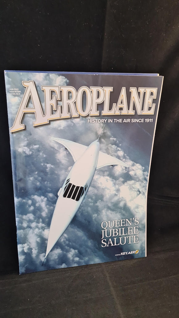 Aeroplane Volume 50 Number 6 June 2022, History in The Air since 1911