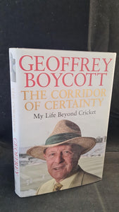 Geoffrey Boycott - The Corridor of Certainty, Simon & Schuster, 2014