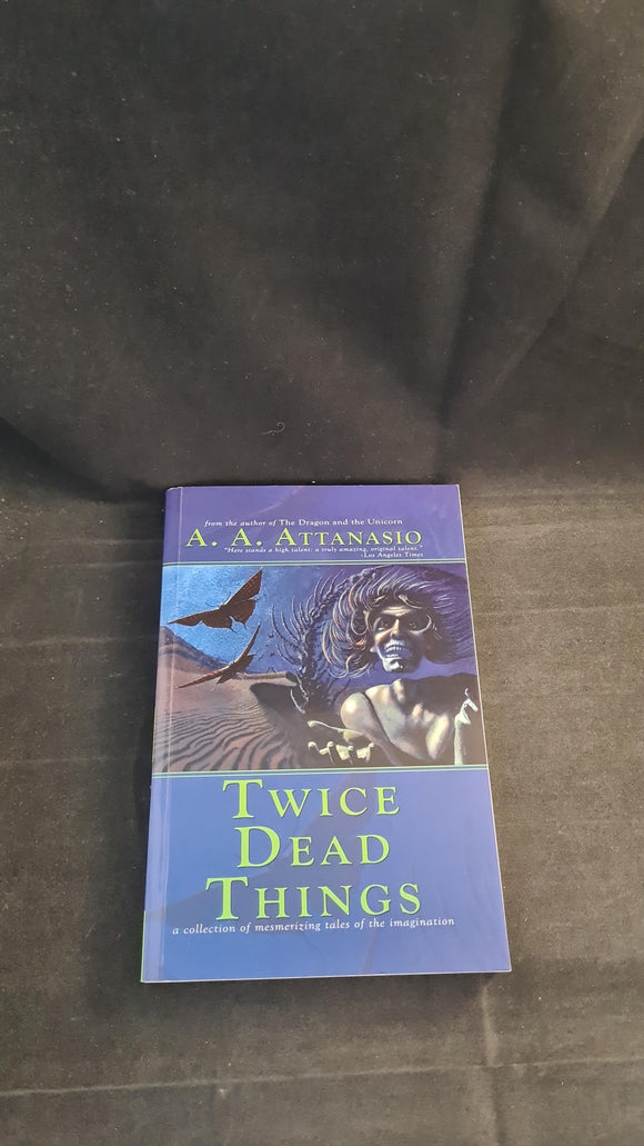 A A Attanasio - Twice Dead Things, Elder Signs Press, 2006, Signed, First Edition