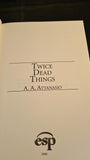 A A Attanasio - Twice Dead Things, Elder Signs Press, 2006, Signed, First Edition