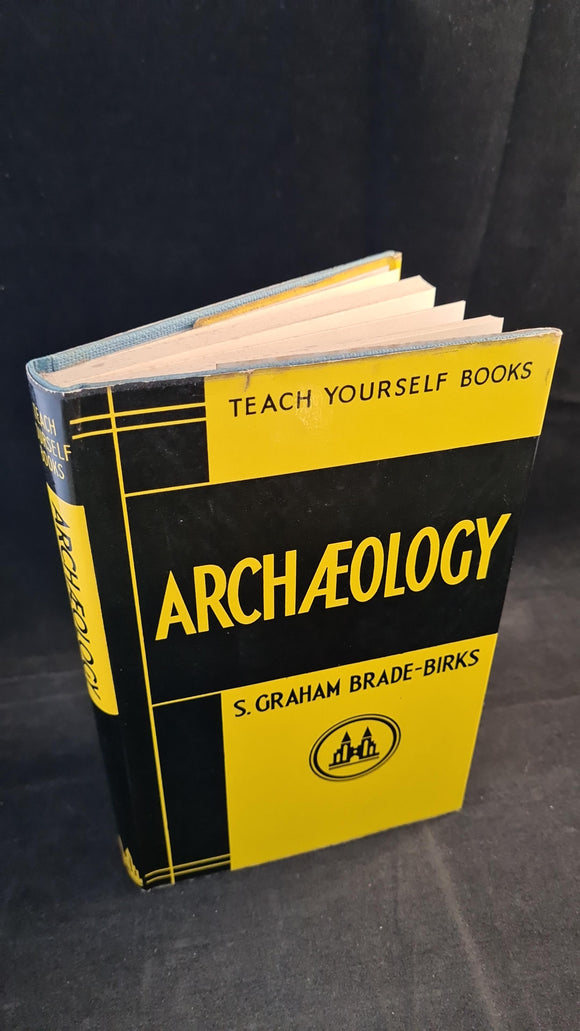 S Graham Brade-Birks - Archaeology, English Universities Press, 1962, Teach Yourself Books