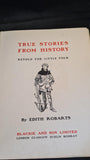 Edith Robarts - True Stories from History, Blackie & Son, no date