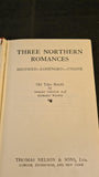 Norley Chester & Richard Wilson - Three Northern Romances, Thomas Nelson, 1937