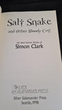 Simon Clark - Salt Snake, Silver Salamander Press, 1998, Limited, Signed