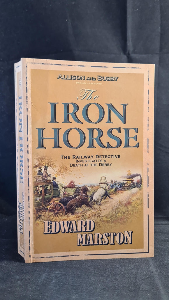 Edward Marston - The Iron Horse, Allison & Busby, 2008, Paperbacks