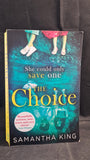 Samantha King - The Choice, Piatkus, 2017, Paperbacks