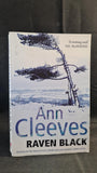 Ann Cleeves - Raven Black, Pan Books, 2010, Paperbacks