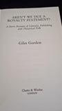 Giles Gordon - Aren't We Due A Royalty Statement? Chatto & Windus, 1993, First Edition