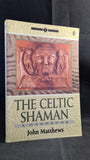 John Matthews - The Celtic Shaman, Element, 1993, Paperbacks