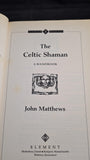 John Matthews - The Celtic Shaman, Element, 1993, Paperbacks