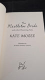 Kate Mosse - The Mistletoe Bride & other Haunting Tales, Orion Books, 2014, Paperbacks