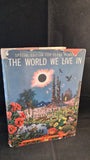 Lincoln Barnett - The World We Live In, Collins, 1957