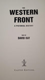 David Ray - The Western Front, A Pictorial History, Caxton Editions, 2001