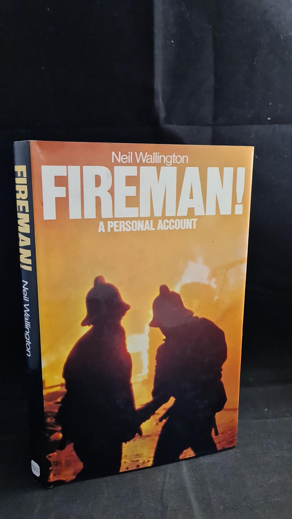 Neil Wallington - Fireman! A Personal Account, David & Charles, 1979