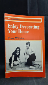 Tony Wilkins - Enjoy Decorating Your Home, Nelson Guide, 1973, Paperbacks