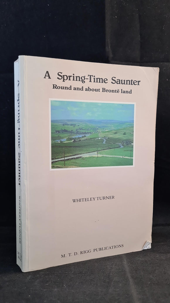 Whiteley Turner - A Spring-Time Saunter, Rigg Publication, 1991, Paperbacks