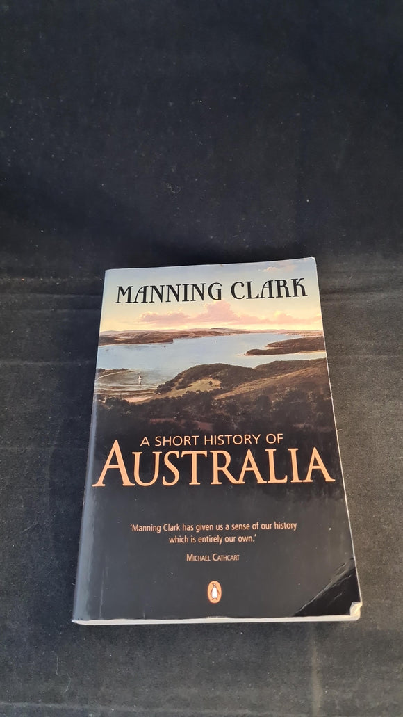 Manning Clark - A Short History of Australia, Penguin Books, 2006, Paperbacks