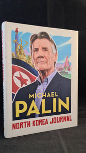 Michael Palin - North Korea Journal, Hutchinson, 2019