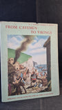 R J Unstead - From Cavemen to Vikings, A & C Black, no date