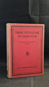 H L Williamson - From Feudalism to Despotism, A History of Europe, Sir Isaac Pitman, 1925