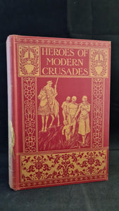 Edward Gilliat - Heroes of Modern Crusades, Seeley & Co, 1909, Dr Barnardo