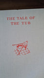 Geoffrey Ashe - The Tale of The Tub, Newman Neame, 1950, First Edition