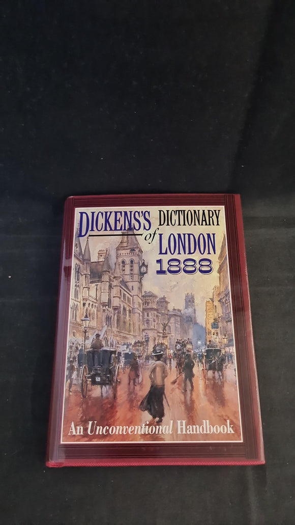 Dickens's Dictionary of London 1888, Old House Books, 2006, An Unconventional Handbook