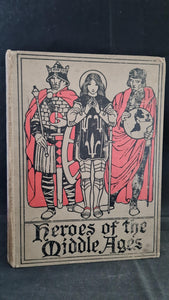 Eva March Tappan - Heroes of The Middle Ages, George G Harrap, 1911