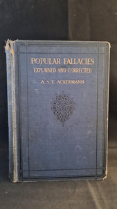 A S E Ackermann - Popular Fallacies, Cassell & Company, 1909, Inscription, Signed