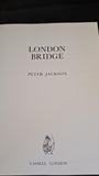 Peter Jackson - London Bridge, Cassell, 1971