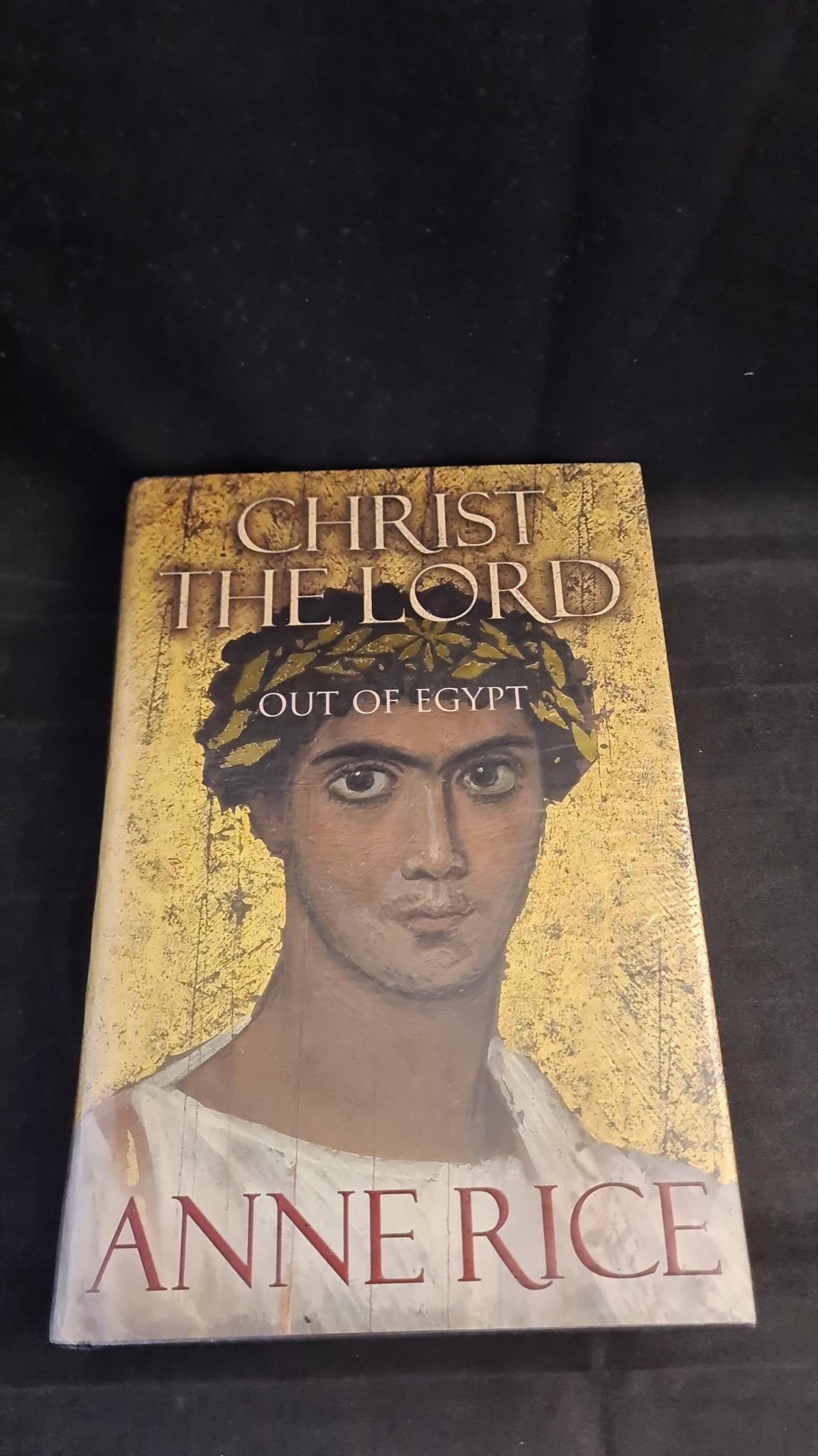 Anne Rice - Christ The Lord, Out of Egypt, Chatto & Windus, 2005 ...