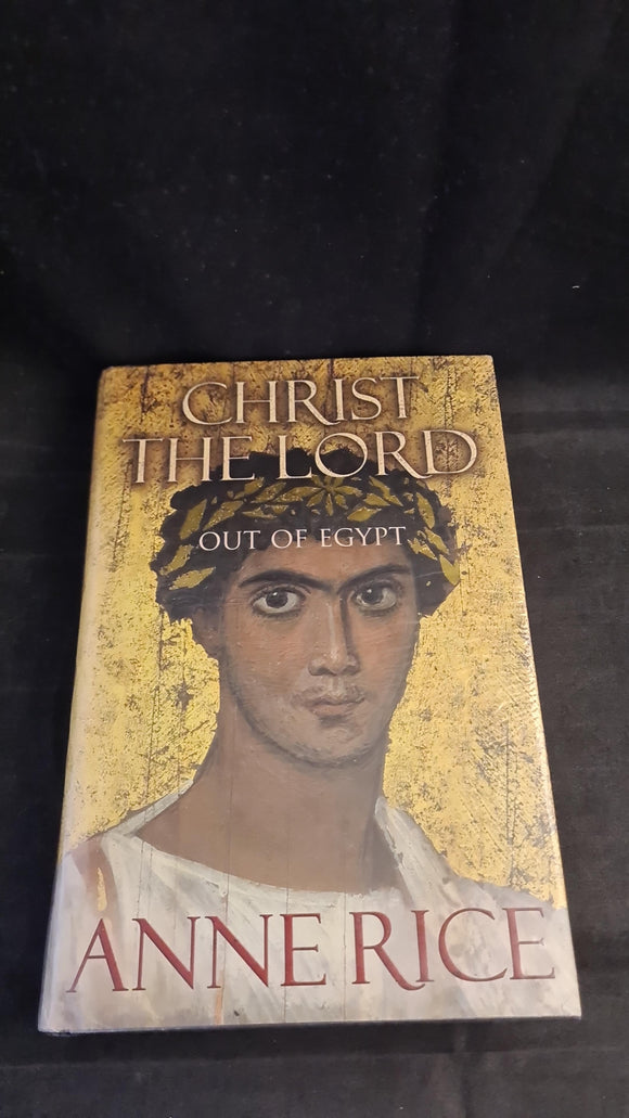 Anne Rice - Christ The Lord, Out of Egypt, Chatto & Windus, 2005