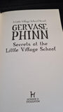 Gervase Phinn - Secrets at the Little Village School, Hodder & Stoughton, 2016