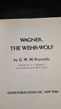 G W M Reynolds - Wagner, The Wehr -Wolf, Dover Publications, 1975