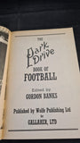 Gordon Banks - The Park Drive Book of Football, Wolfe Publishing, 1968, Paperbacks