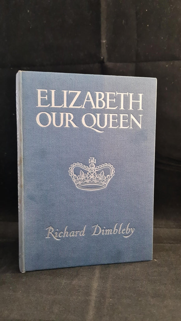 Richard Dimbleby - Elizabeth Our Queen, University of London Press, 1953, Coronation Edition