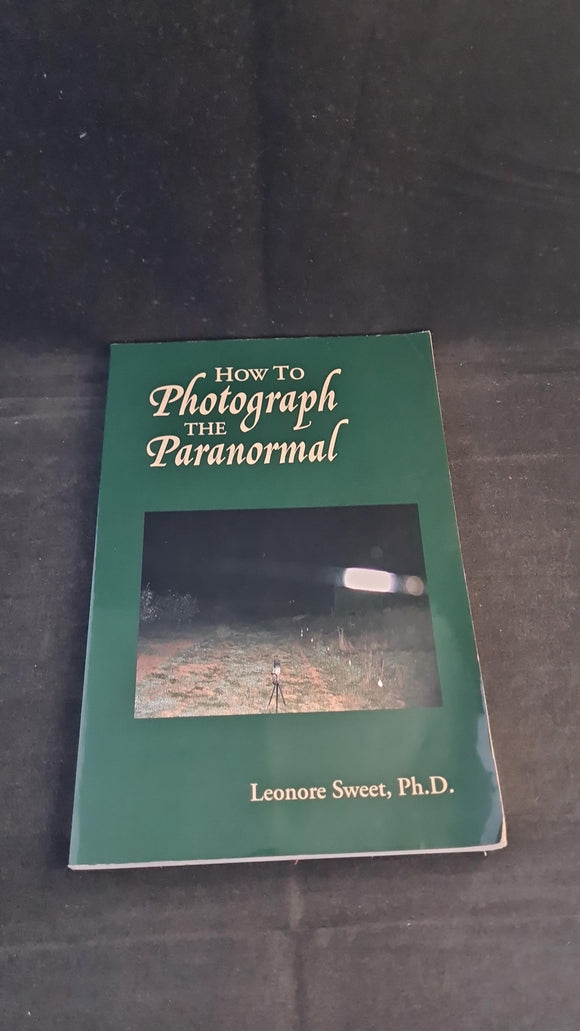 Leonore Sweet - How to Photograph The Paranormal, Hampton Roads, 2005, Inscription